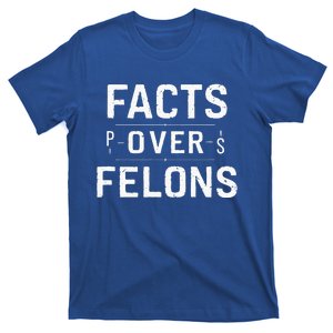 Facts Over Felons TrumpS Conviction Truths T-Shirt