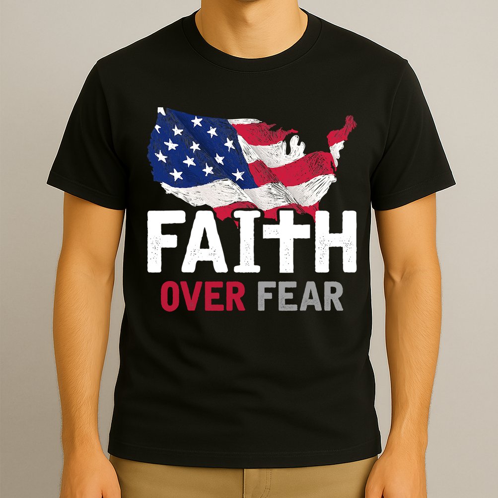 Faith Over Fear Patriotic Christian USA Flag Lord Jesus T-Shirt