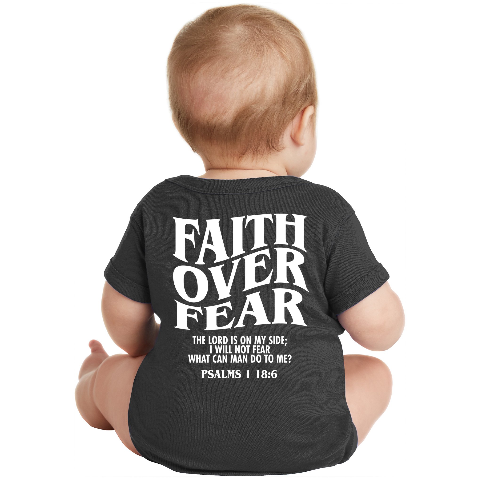 Faith Over Fear Psalms 1 18:6 Front Back Baby Bodysuit