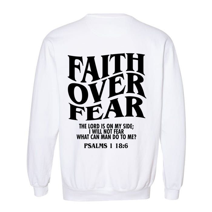 Faith Over Fear Psalms 1 18:6 Front Back Garment-Dyed Sweatshirt