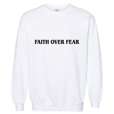 Faith Over Fear Psalms 1 18:6 Front Back Garment-Dyed Sweatshirt