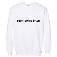 Faith Over Fear Psalms 1 18:6 Front Back Garment-Dyed Sweatshirt