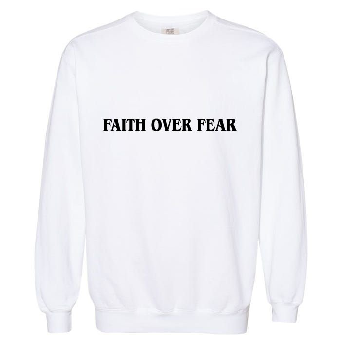 Faith Over Fear Psalms 1 18:6 Front Back Garment-Dyed Sweatshirt