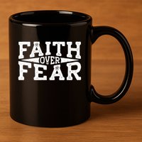 Faith Over Fear 11oz C Handle Ceramic Mug