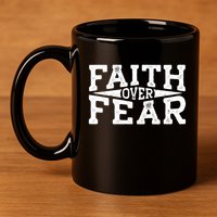 Faith Over Fear 11oz C Handle Ceramic Mug