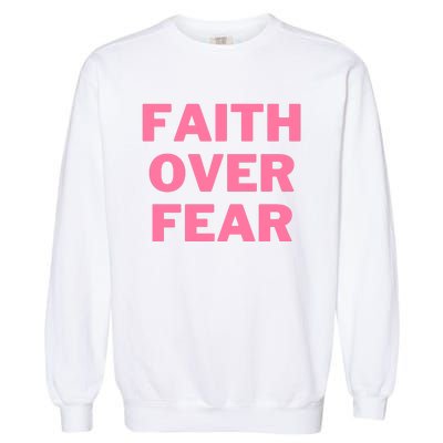 Faith Over Fear Breast Cancer Awareness Garment-Dyed Sweatshirt