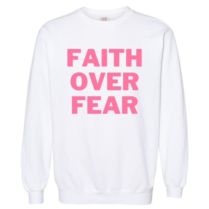 Faith Over Fear Breast Cancer Awareness Garment-Dyed Sweatshirt