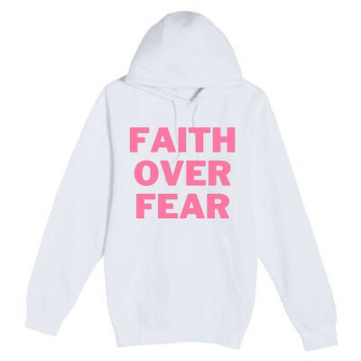 Faith Over Fear Breast Cancer Awareness Premium Pullover Hoodie