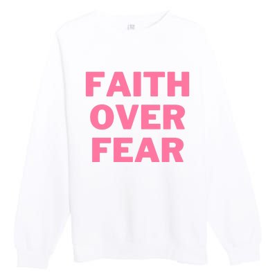 Faith Over Fear Breast Cancer Awareness Premium Crewneck Sweatshirt