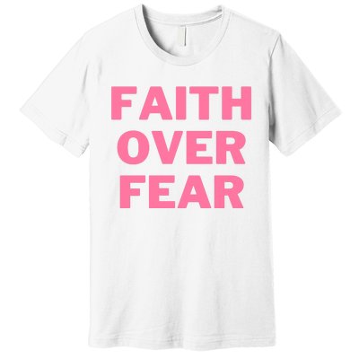 Faith Over Fear Breast Cancer Awareness Premium T-Shirt