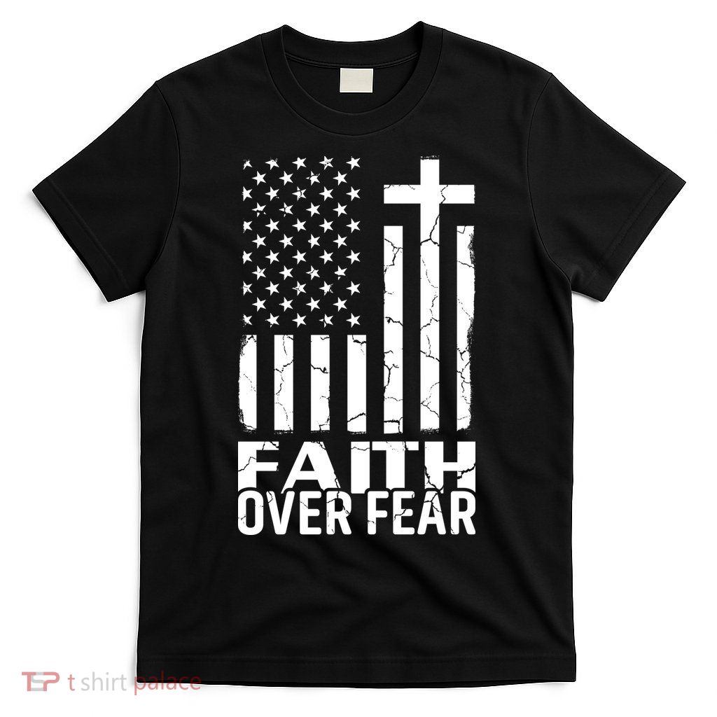 Faith Over Fear Conservative Christian US Flag T-Shirt