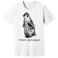 Fight or Flight Funny Penguin Pun Fight Or Flight Meme Premium T-Shirt