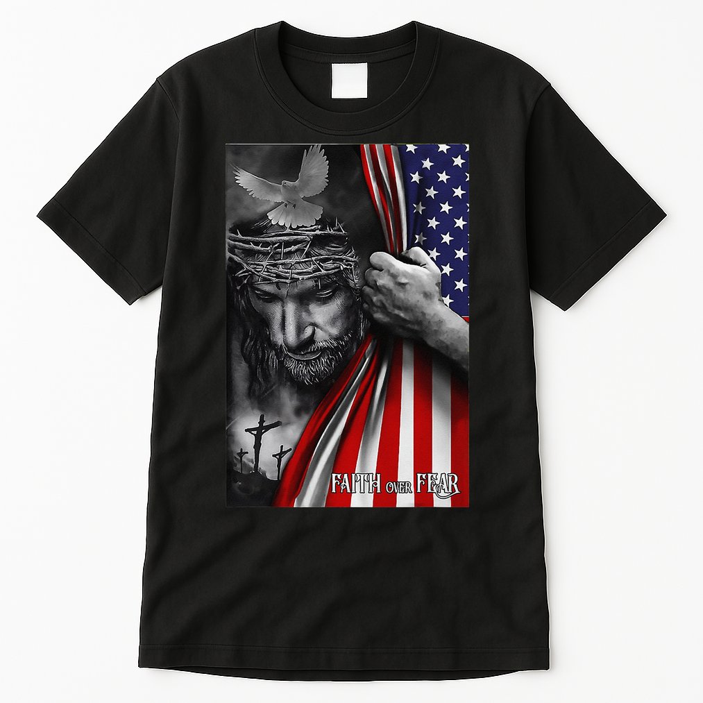 Faith Over Fear God Jesus Christian Flag Funny 4th Of July Tall T-Shirt