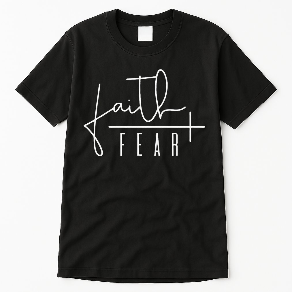 Faith Over Fear Jesus Religious Faith Christian Tall T-Shirt