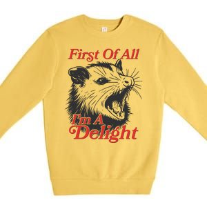 Funny Opossum First Of All Im A Delight Premium Crewneck Sweatshirt