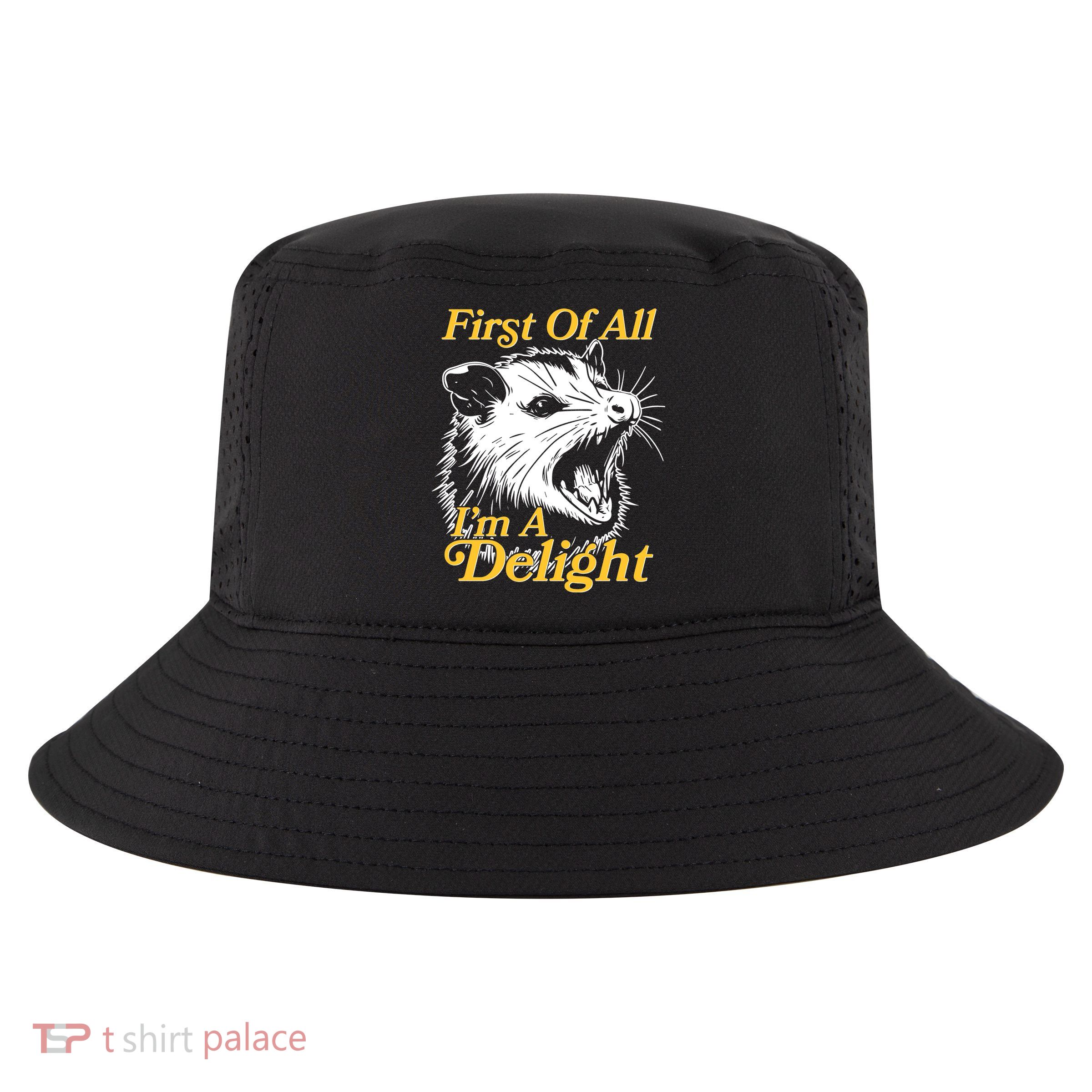 Funny Opossum First Of All Im A Delight Cool Comfort Performance Bucket Hat