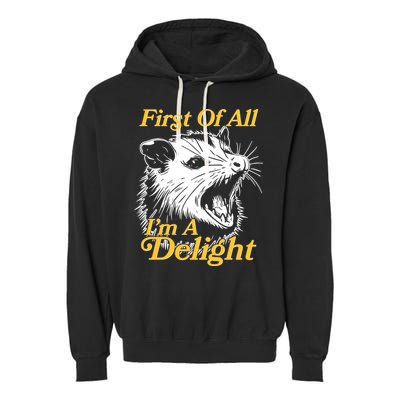 Funny Opossum First Of All Im A Delight Garment-Dyed Fleece Hoodie