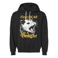 Funny Opossum First Of All Im A Delight Garment-Dyed Fleece Hoodie