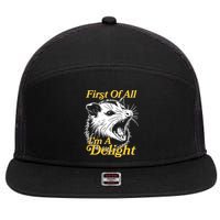 Funny Opossum First Of All Im A Delight 7 Panel Mesh Trucker Snapback Hat