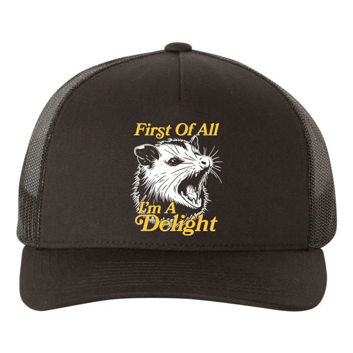 Funny Opossum First Of All Im A Delight Yupoong Adult 5-Panel Trucker Hat