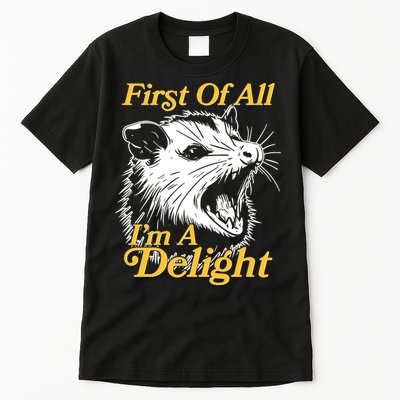 Funny Opossum First Of All Im A Delight Tall T-Shirt