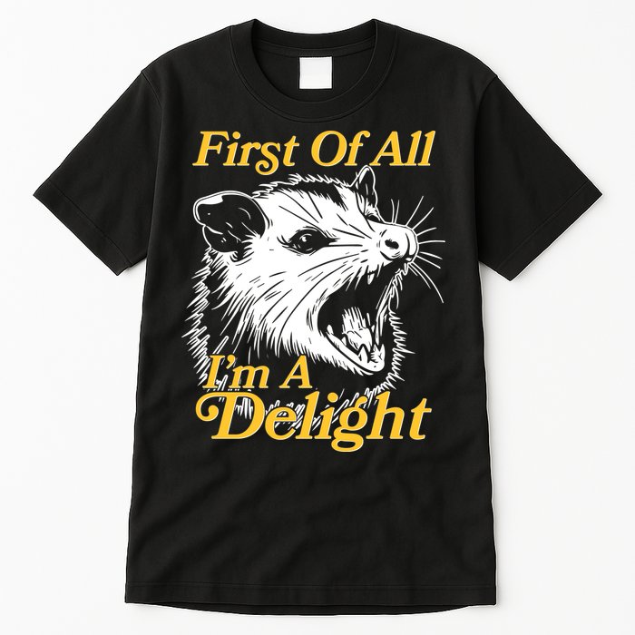 Funny Opossum First Of All Im A Delight Tall T-Shirt