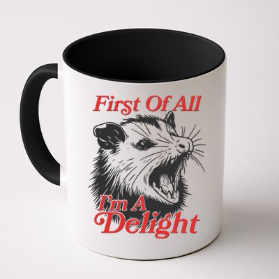 Funny Opossum First Of All Im A Delight Mug