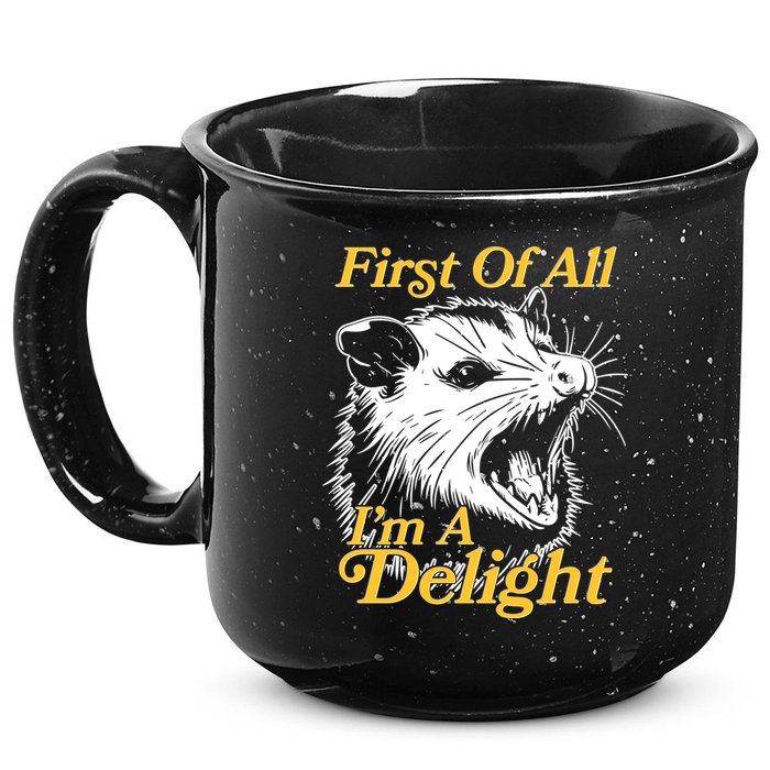 Funny Opossum First Of All Im A Delight 15oz Campfire Ceramic Mug
