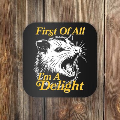 Funny Opossum First Of All Im A Delight Coaster