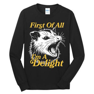 Funny Opossum First Of All Im A Delight Tall Long Sleeve T-Shirt