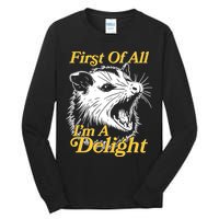 Funny Opossum First Of All Im A Delight Tall Long Sleeve T-Shirt