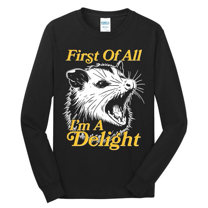 Funny Opossum First Of All Im A Delight Tall Long Sleeve T-Shirt