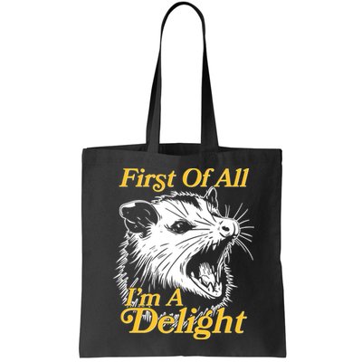 Funny Opossum First Of All Im A Delight Bag