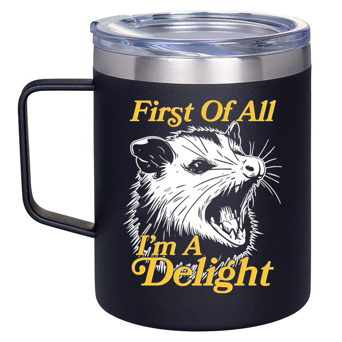Funny Opossum First Of All Im A Delight 12oz Stainless Steel Coffee Mug