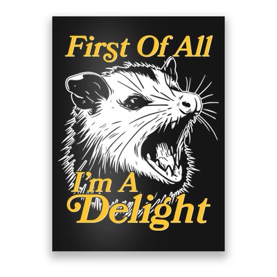 Funny Opossum First Of All Im A Delight Poster