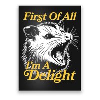 Funny Opossum First Of All Im A Delight Poster