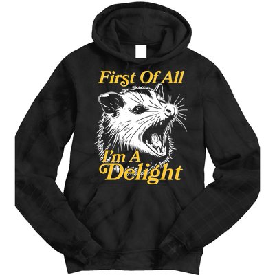 Funny Opossum First Of All Im A Delight Tie Dye Hoodie