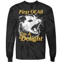 Funny Opossum First Of All Im A Delight Tie-Dye Long Sleeve Shirt
