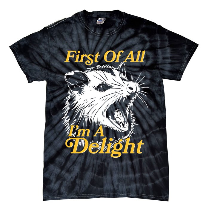 Funny Opossum First Of All Im A Delight Tie-Dye T-Shirt