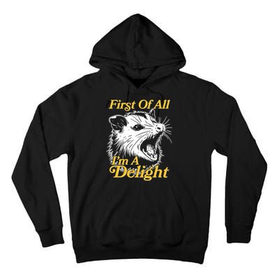 Funny Opossum First Of All Im A Delight Tall Hoodie
