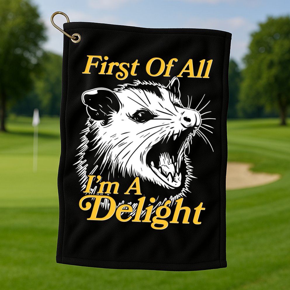 Funny Opossum First Of All Im A Delight Golf Towel
