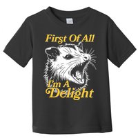Funny Opossum First Of All Im A Delight Toddler T-Shirt