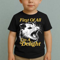 Funny Opossum First Of All Im A Delight Toddler T-Shirt