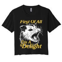 Funny Opossum First Of All Im A Delight Crop Top