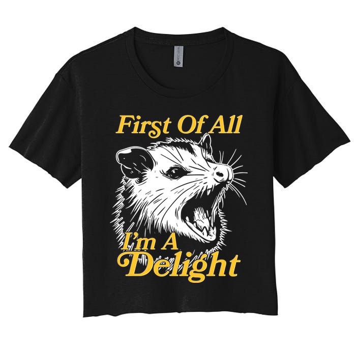 Funny Opossum First Of All Im A Delight Crop Top