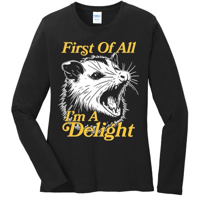 Funny Opossum First Of All Im A Delight Ladies Long Sleeve Shirt