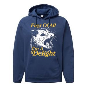 Funny Opossum First Of All Im A Delight Performance Fleece Hoodie