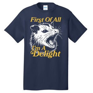 Funny Opossum First Of All Im A Delight Tall T-Shirt