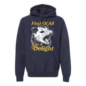 Funny Opossum First Of All Im A Delight Premium Hoodie