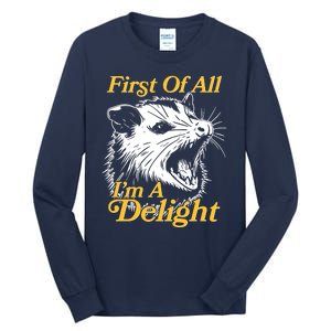 Funny Opossum First Of All Im A Delight Tall Long Sleeve T-Shirt